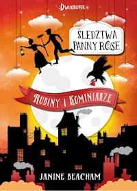 Śledztwa panny Rose Rubiny i kominiarze - Beacham Janine - książka