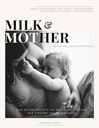 Milk & Mother - Stephanie Johne - ebook