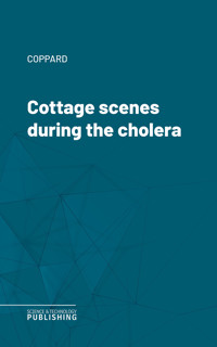 Cottage scenes during the cholera - Coppard - ebook