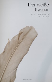 Der weiße Kasuar - Paul Hendrik Trilling - ebook