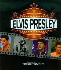 Elvis Presley Retrospektywa - Knight Timothy - książka