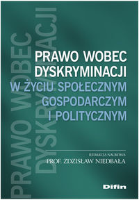 Prawo wobec dyskryminacji w życiu społecznym, gospodarczym i politycznym - - książka