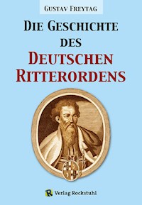 Die Geschichte des Deutschen Ritterordens - Gustav Freytag - ebook