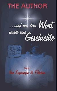 ... und aus dem Wort wurde eine Geschichte - The Author - ebook
