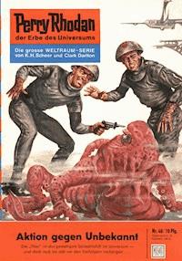 Perry Rhodan 40: Aktion gegen Unbekannt - Clark Darlton - ebook