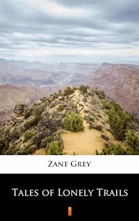 Tales of Lonely Trails - Grey Zane - ebook