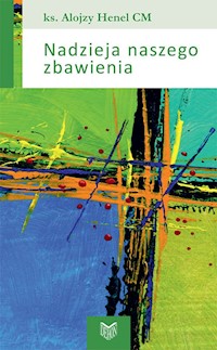 Nadzieja naszego zbawienia - Henel Alojzy - książka