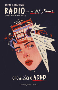 Radio w mojej głowie. Opowieści o ADHD - Korycińska Aneta - ebook + audiobook