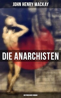 Die Anarchisten: Historischer Roman - John Henry Mackay - ebook