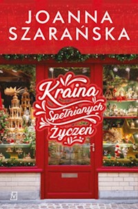 Kraina Spełnionych Życzeń - Joanna Szarańska - ebook + książka
