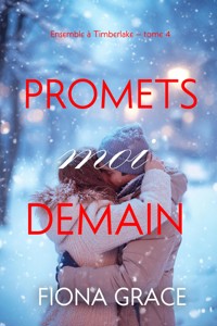 Promets-moi demain (Ensemble à Timberlake — tome 4) - Fiona Grace - ebook