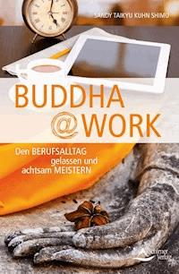 Buddha@work - Sandy Taikyu Kuhn Shimu - ebook