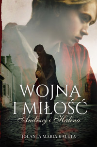 Wojna i miłość. Andrzej i Halina - Jolanta Maria Kaleta - ebook