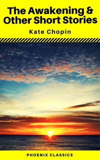The Awakening & Other Short Stories (Phoenix Classics) - Kate Chopin - ebook