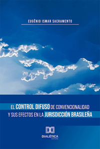 El Control Difuso de Convencionalidad y sus Efectos en la Jurisdicción Brasileña - Eugênio Ismar Sacramento - ebook