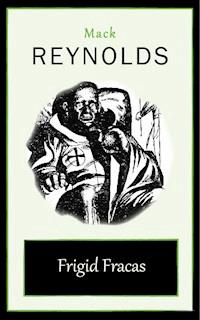 Frigid Fracas - Mack Reynolds - ebook
