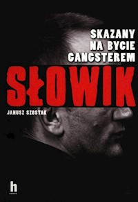 Słowik. Skazany na bycie gangsterem - Janusz Szostak - ebook + audiobook + książka