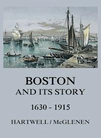 Boston and its Story 1630 - 1915 - Edward M. Hartwell - ebook