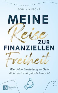 Meine Reise zur finanziellen Freiheit - Dominik Fecht - ebook