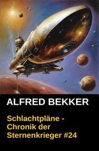 Chronik der Sternenkrieger 24: Schlachtpläne (Science Fiction Abenteuer) - Alfred Bekker - ebook