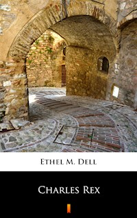 Charles Rex - Ethel M. Dell - ebook