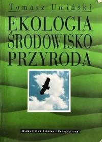 Ekologia Środowisko Przyroda - Tomasz Umiński - ebook