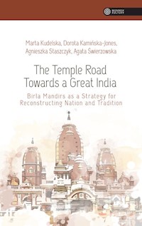 The Temple Road Towards a Great India - Agata Świerzowska, Kudelska Marta, Staszczyk Agnieszka, Kamińska-Jones Dorota - książka