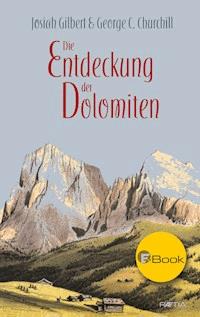 Die Entdeckung der Dolomiten - Josiah Gilbert - ebook