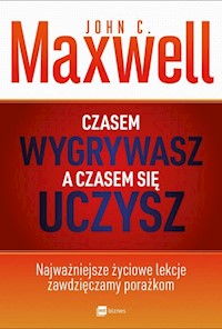 Czasem wygrywasz a czasem się uczysz - Maxwell John - książka