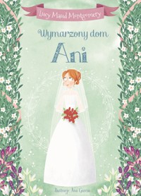 Wymarzony dom Ani - Ana Garcia (ilustr.), Lucy Maud Montgomery - ebook + audiobook + książka
