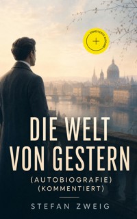 Die Welt von Gestern (Autobiografie) (Kommentiert) - Stefan Zweig - ebook