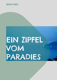 Ein Zipfel vom Paradies - Micha Theis - ebook