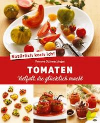 Natürlich koch ich! Tomaten - Yvonne Schwarzinger - ebook