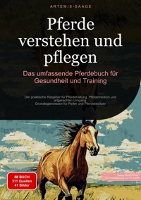 Pferde verstehen und pflegen: Das umfassende Pferdebuch für Gesundheit und Training - Artemis Saage - ebook