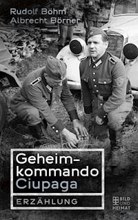 Geheimkommando Ciupaga - Rudolf Böhm - ebook