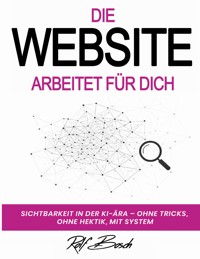 Die Website arbeitet für Dich - Rolf Bosch - ebook