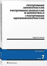 Postępowanie administracyjne, postępowanie egzekucyjne w administracji i postępowanie sądowoadministracyjne - Zbigniew Kmiecik - książka
