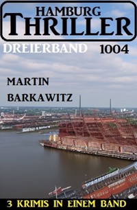 Hamburg Thriller Dreierband 1004 - Martin Barkawitz - ebook
