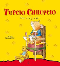 Tupcio Chrupcio Nie chcę jeść - Eliza Piotrowska - książka