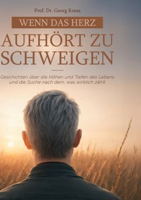Wenn das Herz aufhört zu schweigen - Georg Kraus - ebook