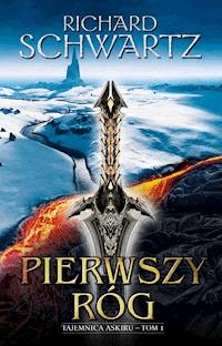 Pierwszy Róg. Tajemnica Askiru – tom 1 - Richard Schwartz - ebook