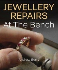 Jewellery Repairs At The Bench - Andrew Berry - ebook