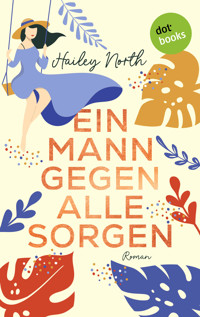 Ein Mann gegen alle Sorgen - Hailey North - ebook