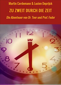 ZU ZWEIT DURCH DIE ZEIT - Martin Cordemann & Lucien Deprijck - ebook