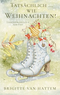Tatsächlich ... wie Weihnachten - Brigitte van Hattem - ebook