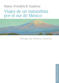 Viajes de un naturalista por el sur de México - Hans Gadow - ebook