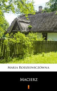 Macierz - Maria Rodziewiczówna - ebook