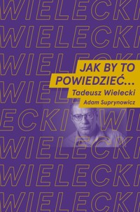 Jak by to powiedzieć? - Wielecki Tadeusz,Suprynowicz Adam - książka