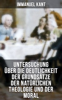 Untersuchung über die Deutlichkeit der Grundsätze der natürlichen Theologie und der Moral - Immanuel Kant - ebook