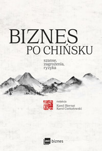Biznes po chińsku - Kamil Biernat, Liwei Cai, Sofya Chashchina, Karol Czekałowski, Beata Frenkiel, Luan Jingxian, Maria Kądzielska, Marek Kądzielski, Stanisław Szufrajda - ebook